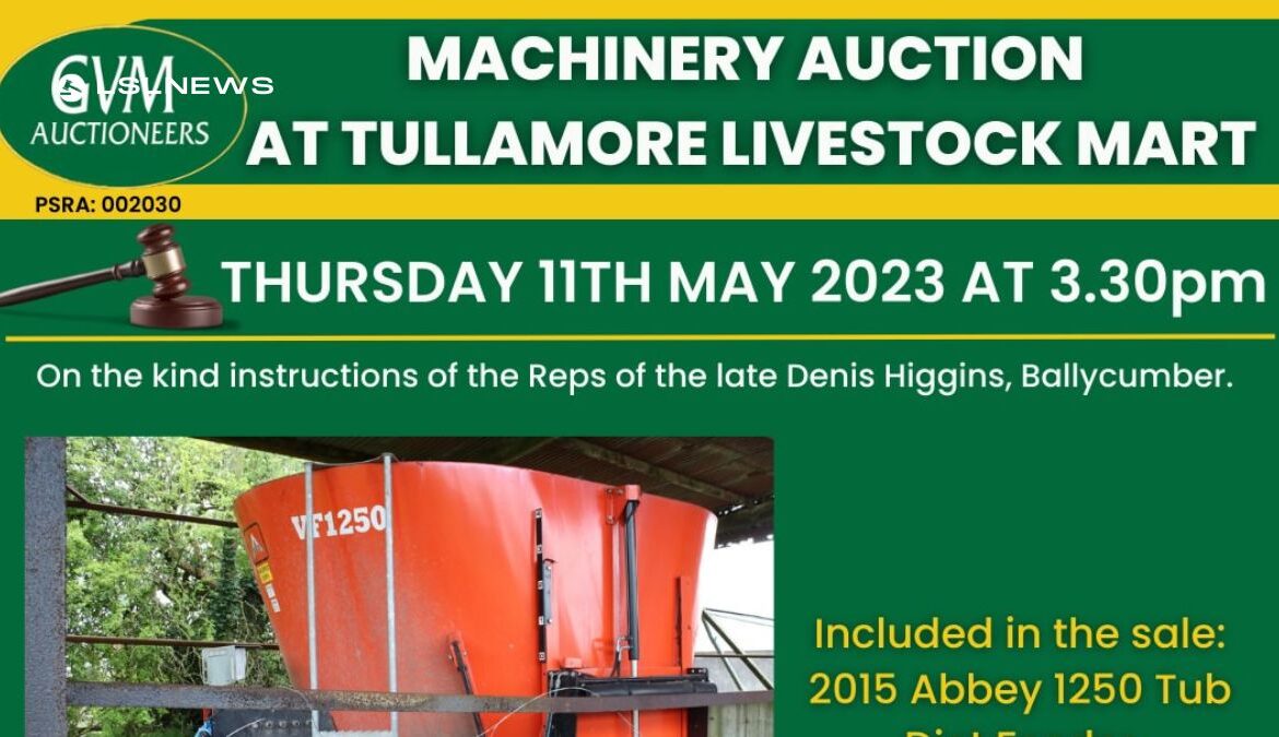 Don't Miss the Spectacular Machinery Auction at Tullamore Livestock Mart on Thursday,11th May